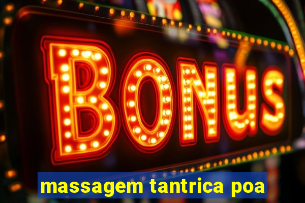 massagem tantrica poa